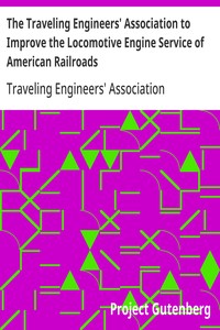 Cover of The Traveling Engineers' Association to Improve the Locomotive Engine Service of American Railroads Examination Questions and Answers for Firemen for Promotion and — Background and Themes