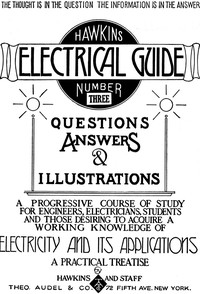 Cover of Hawkins Electrical Guide v. 03 (of 10) Questions, Answers, & Illustrations, A progressive course of study for engineers, electricians, students and those desiring to — Story, Setting & Ideas