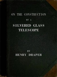 Cover of On the Construction of a Silvered Glass Telescope Fifteen and a half inches in aperture, and its use in celestial photography — Reading Notes