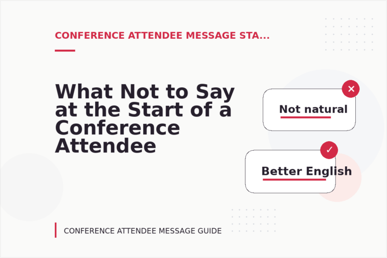 What Not to Say at the Start of a Conference Attendee Message What Not to Say at the Start of a Conference Attendee Message