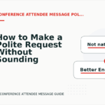 How to Make a Polite Request Without Sounding Demanding in Conference Attendee Message English