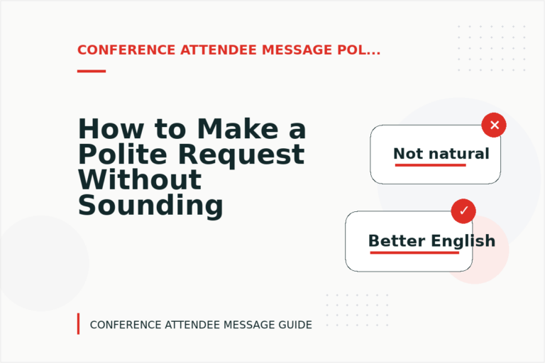 How to Make a Polite Request Without Sounding Demanding in Conference Attendee Message English