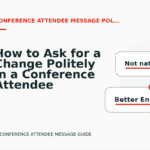 How to Ask for a Change Politely in a Conference Attendee Message