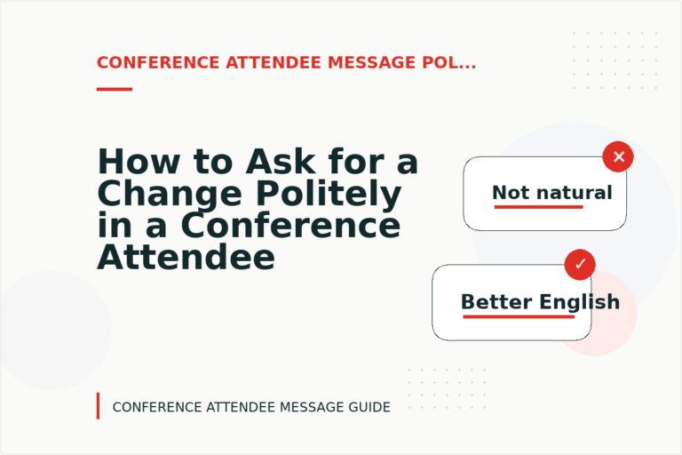 How to Ask for a Change Politely in a Conference Attendee Message