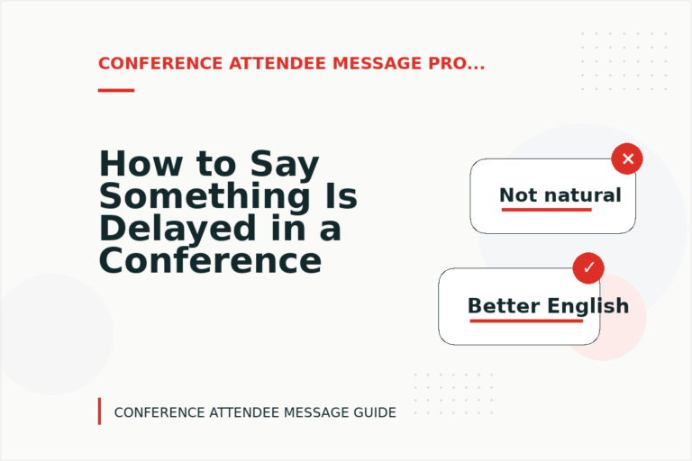 How to Say Something Is Delayed in a Conference Attendee Message How to Say Something Is Delayed in a Conference Attendee Message