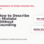 How to Describe a Mistake Without Sounding Rude in Conference Attendee Message English