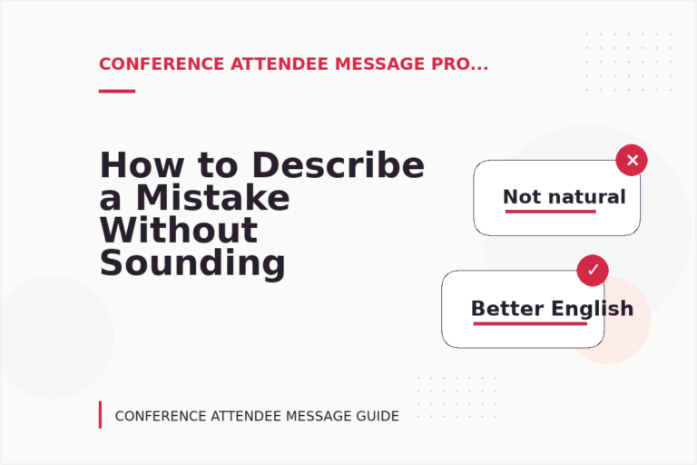 How to Describe a Mistake Without Sounding Rude in Conference Attendee Message English How to Describe a Mistake Without Sounding Rude in Conference Attendee Message English