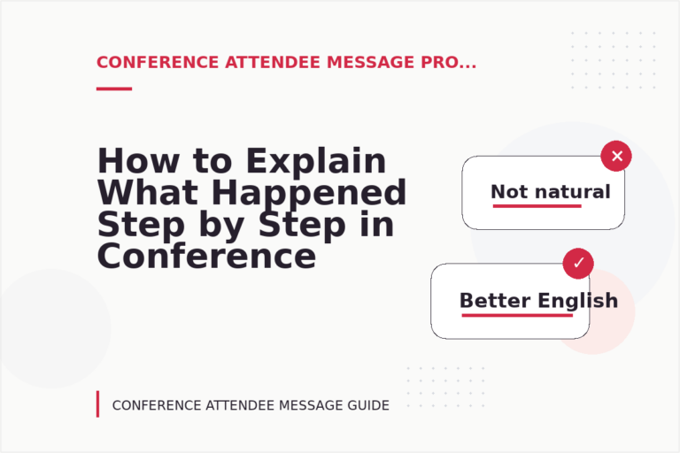 How to Explain What Happened Step by Step in Conference Attendee Message English How to Explain What Happened Step by Step in Conference Attendee Message English