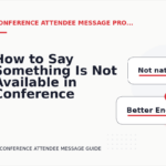 How to Say Something Is Not Available in Conference Attendee Message English