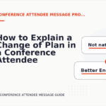 How to Explain a Change of Plan in a Conference Attendee Message