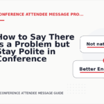 How to Say There Is a Problem but Stay Polite in Conference Attendee Message English