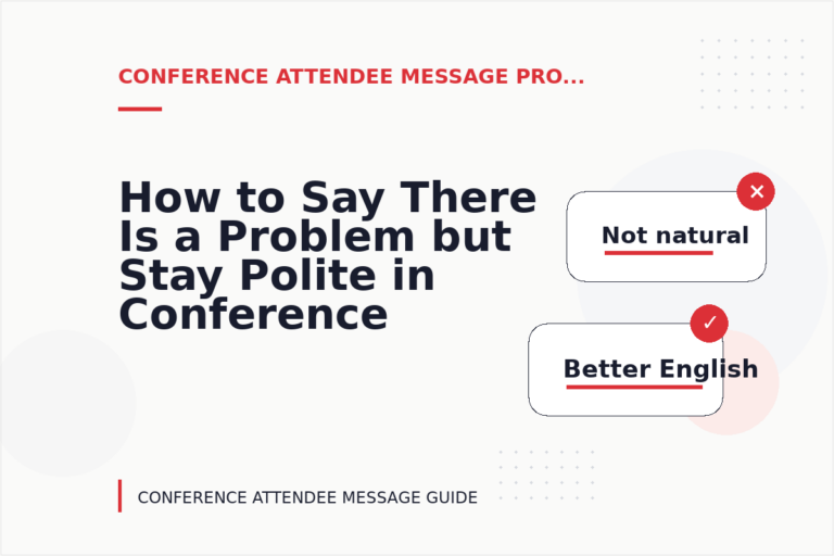 How to Say There Is a Problem but Stay Polite in Conference Attendee Message English How to Say There Is a Problem but Stay Polite in Conference Attendee Message English