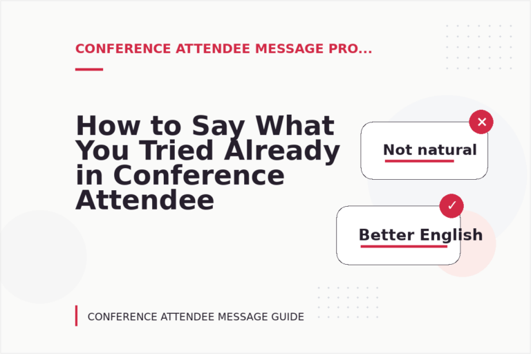 How to Say What You Tried Already in Conference Attendee Message English How to Say What You Tried Already in Conference Attendee Message English