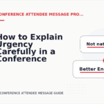 How to Explain Urgency Carefully in a Conference Attendee Message